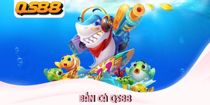 bắn cá QS88