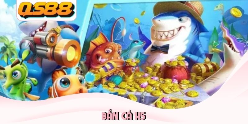 Bắn cá H5