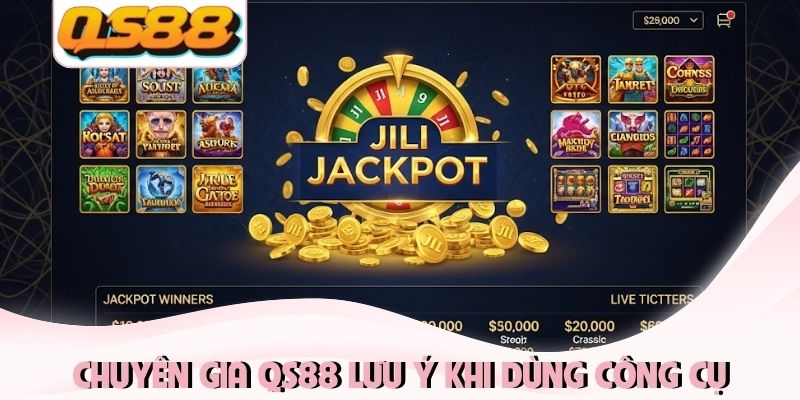 Đặc Điểm Tool Nổ Hũ - Chinh Phục Jackpot Khủng 2026 Mỗi Ngày 4 Chuyên gia QS88 lưu ý khi dùng công cụ