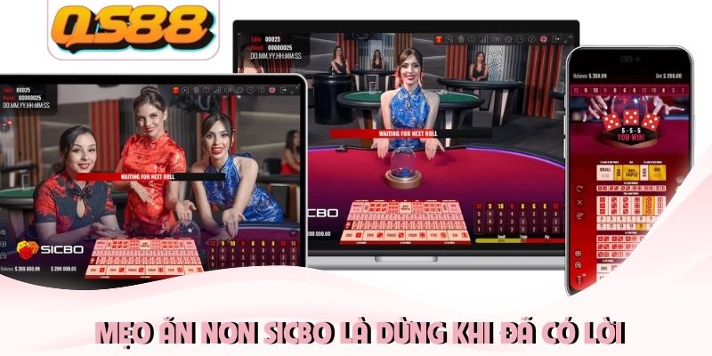Mẹo ăn non sicbo là dừng khi đã có lời