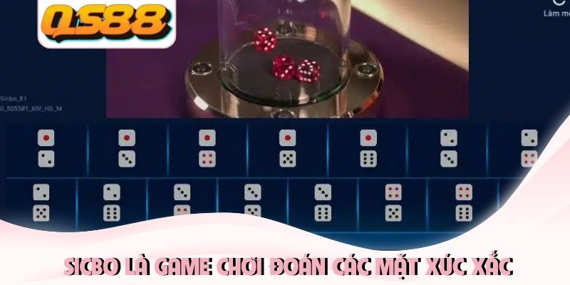 Sicbo - Học Chiến Thuật Quay Xúc Xắc Chuẩn Luật Cực Nhanh 1 Sicbo là game chơi đoán các mặt xúc xắc
