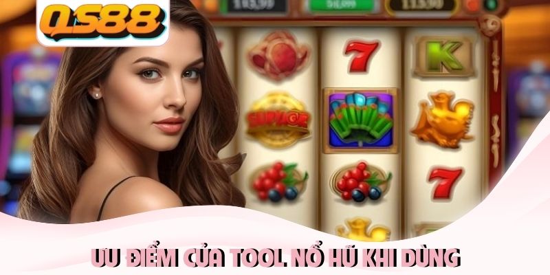 Đặc Điểm Tool Nổ Hũ - Chinh Phục Jackpot Khủng 2026 Mỗi Ngày 2 Ưu điểm của tool nổ hũ khi dùng